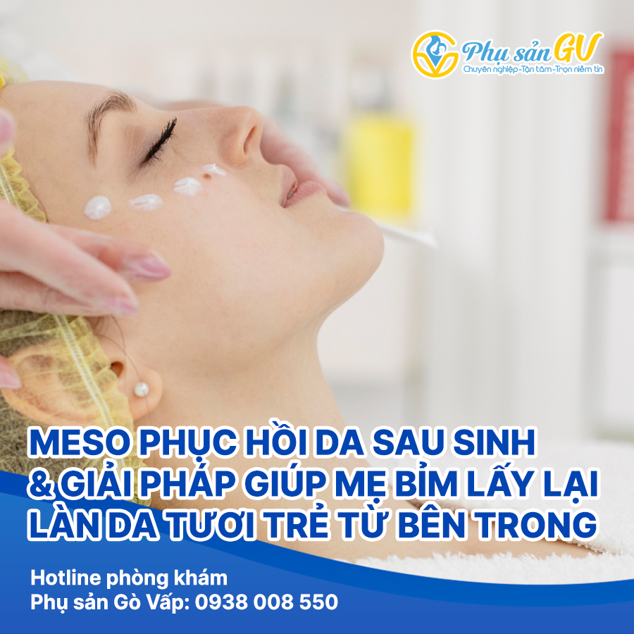 >Meso phục hồi da sau sinh – Giúp mẹ bỉm lấy lại làn da tươi trẻ từ bên trong