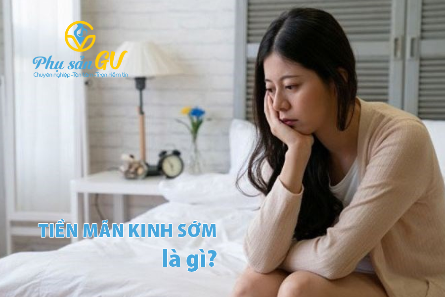 Tiền mãn kinh sớm là gì? Nguyên nhân và dấu hiệu nhận biết tiền mãn kinh sớm